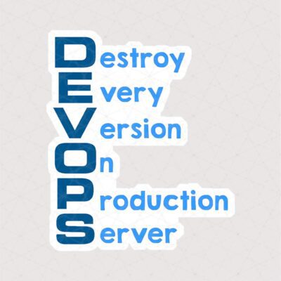 DEVOPS Destroy Every Version On Production Server