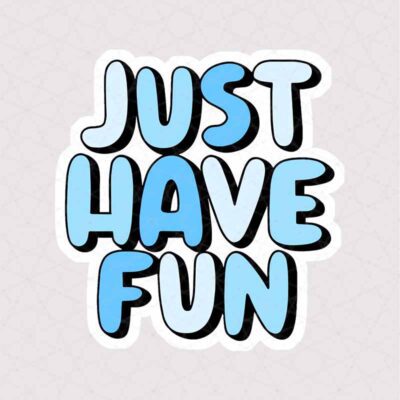 استیکر متن Just Have Fun