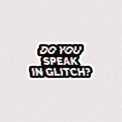استیکر DO YOU SPEAK IN GLITCH طرح گلیچ